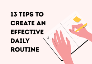 13 Tips to Create an Effective Daily Routine That Actually Works (2025 Guide)