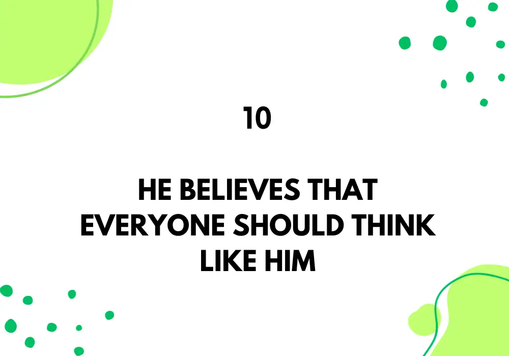 He believes that everyone should think like him/Relationship With a Narcissist