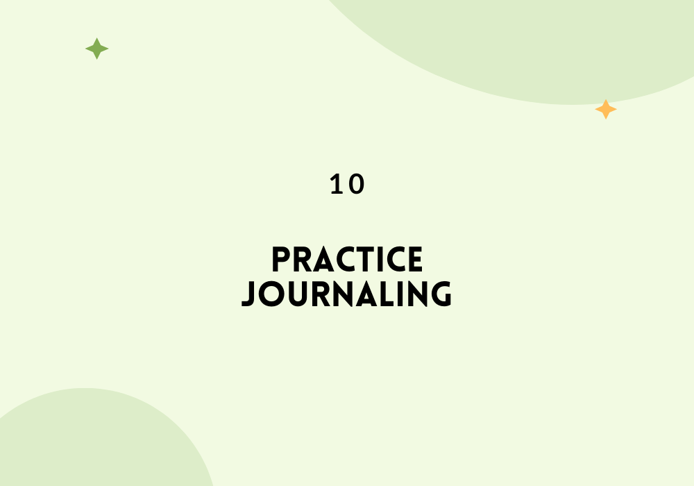 Practice journaling / Find your passion
