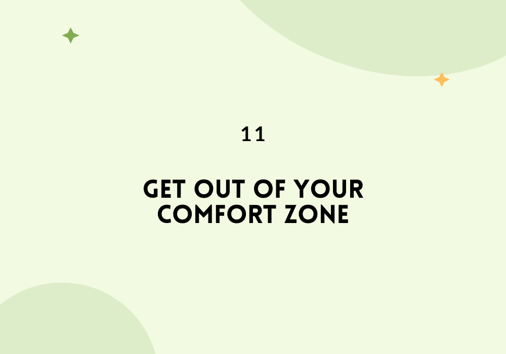 Get out of your Comfort Zone / Find your passion
