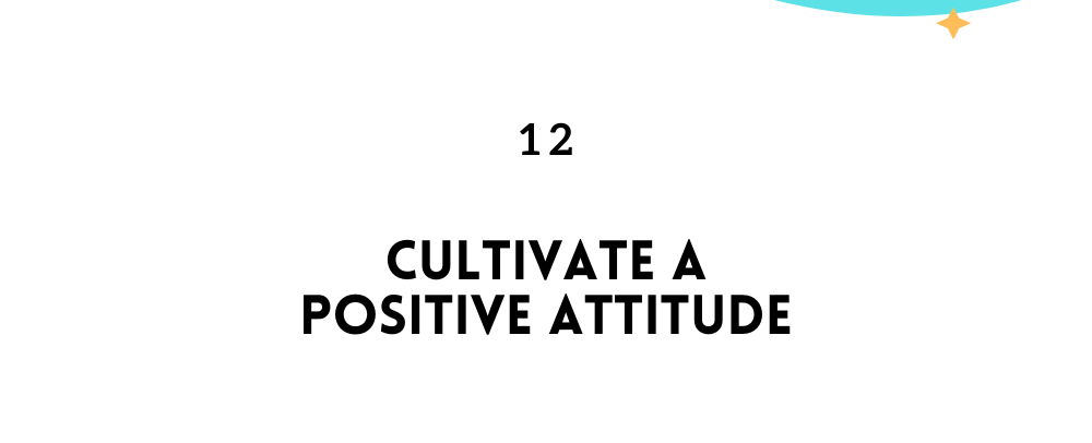 Cultivate a positive attitude/ Feel empowered in life