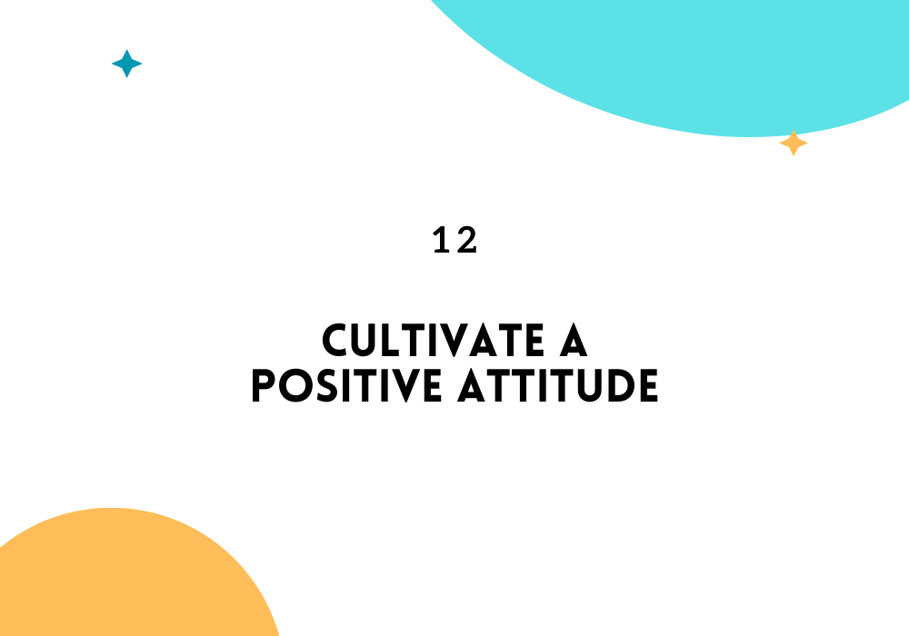Cultivate a positive attitude/ Feel empowered in life