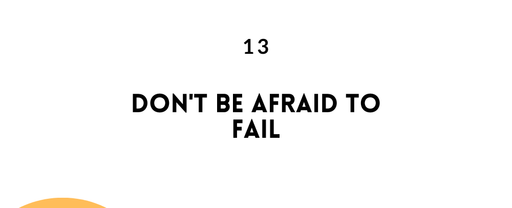 Don't be afraid to fail/ Feel empowered in life