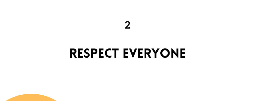 Respect everyone/ likable Person