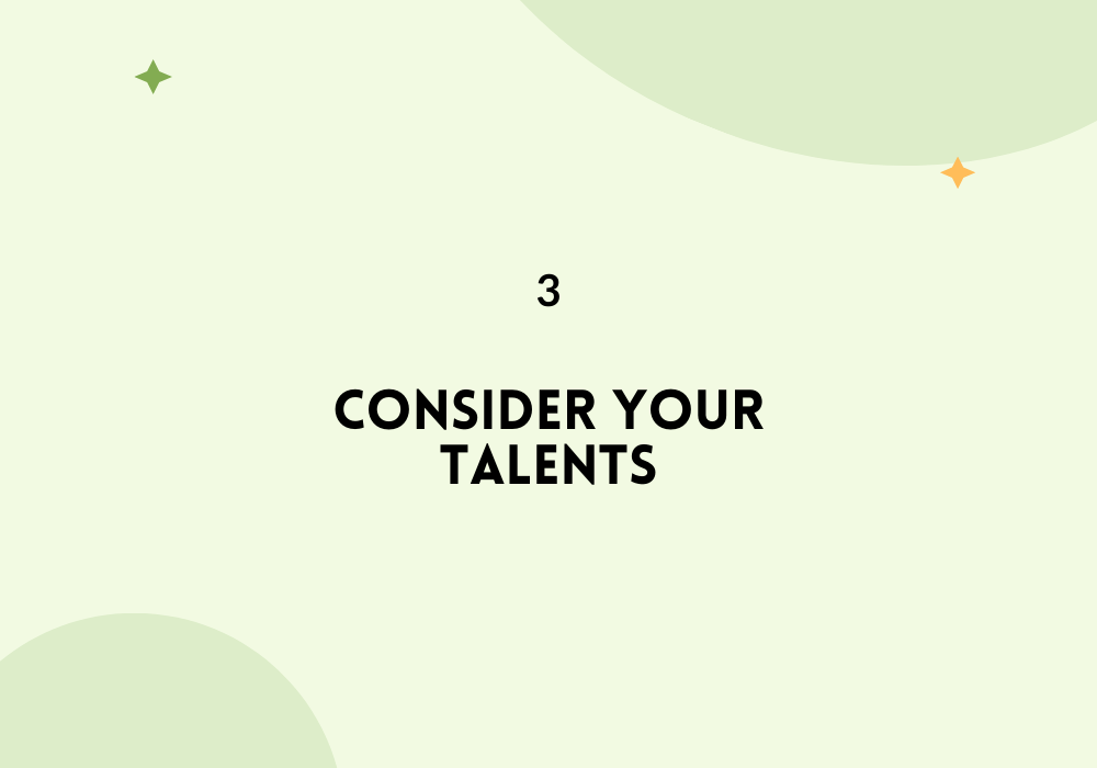 Consider your talents / Find your passion