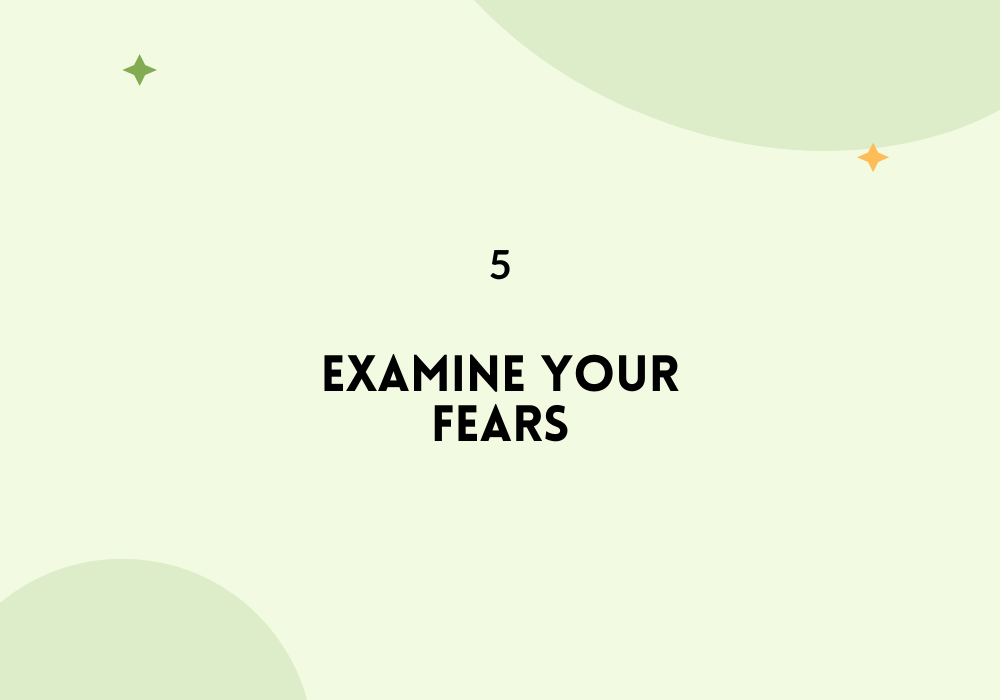 Examine your fears / Find your passion