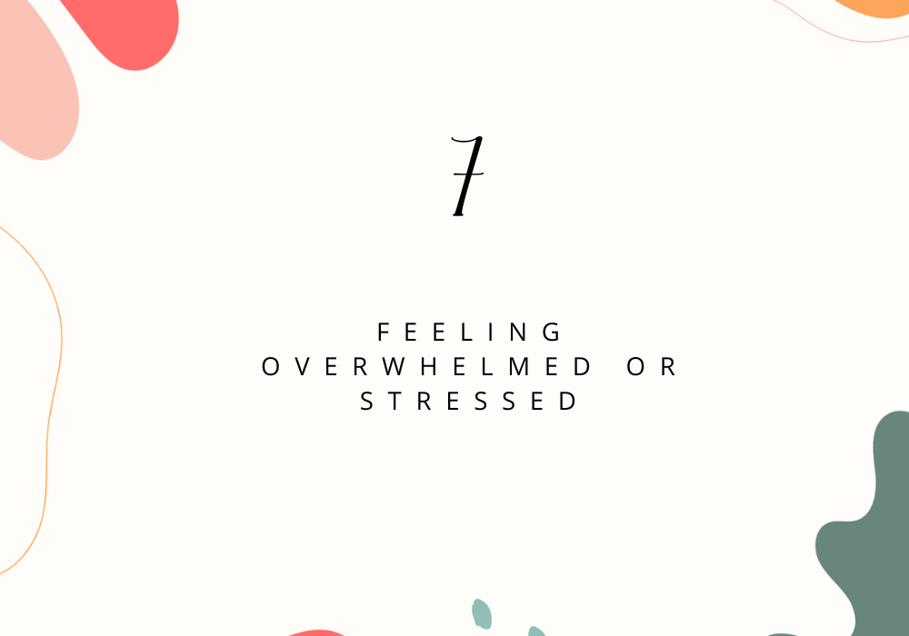 Feeling Overwhelmed or Stressed/Feeling Restless and Unmotivated