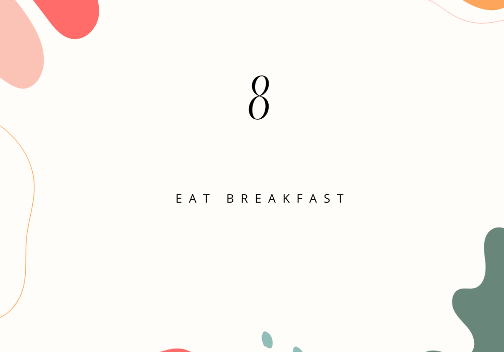 Eat breakfast / Plan your day