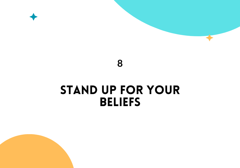 Stand up for your beliefs/ Feel empowered in life