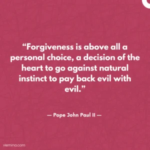 "Forgiveness is above all a personal choice, a decision of the heart to go against natural instinct to pay back evil with evil."/Truths of life #11