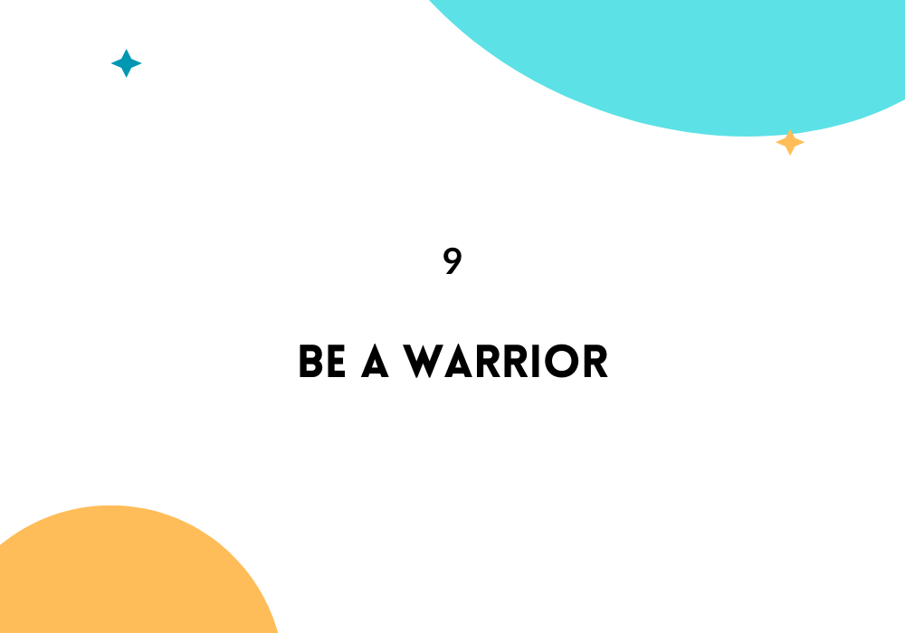Be a Warrior/ Feel empowered in life