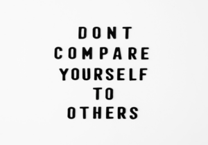 Don't compare yourself /Find joy In The Little Things