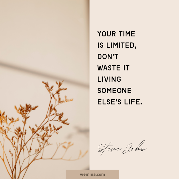 "Your time is limited, don't waste it living someone else's life." - Steve Jobs | Believe in yourself quotes