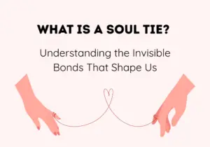 What Is a Soul Tie Understanding the Invisible Bonds That Shape Us
