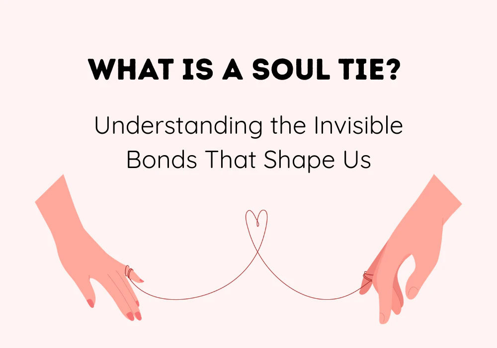 What Is a Soul Tie Understanding the Invisible Bonds That Shape Us