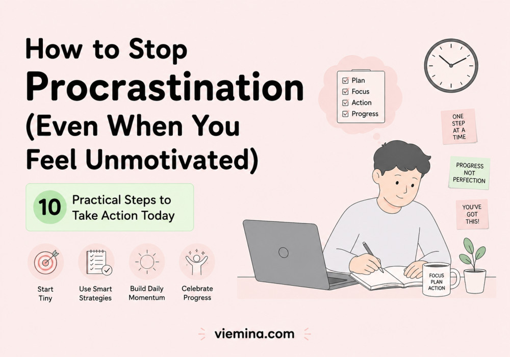 How to Stop Procrastination (Even When You Feel Unmotivated)