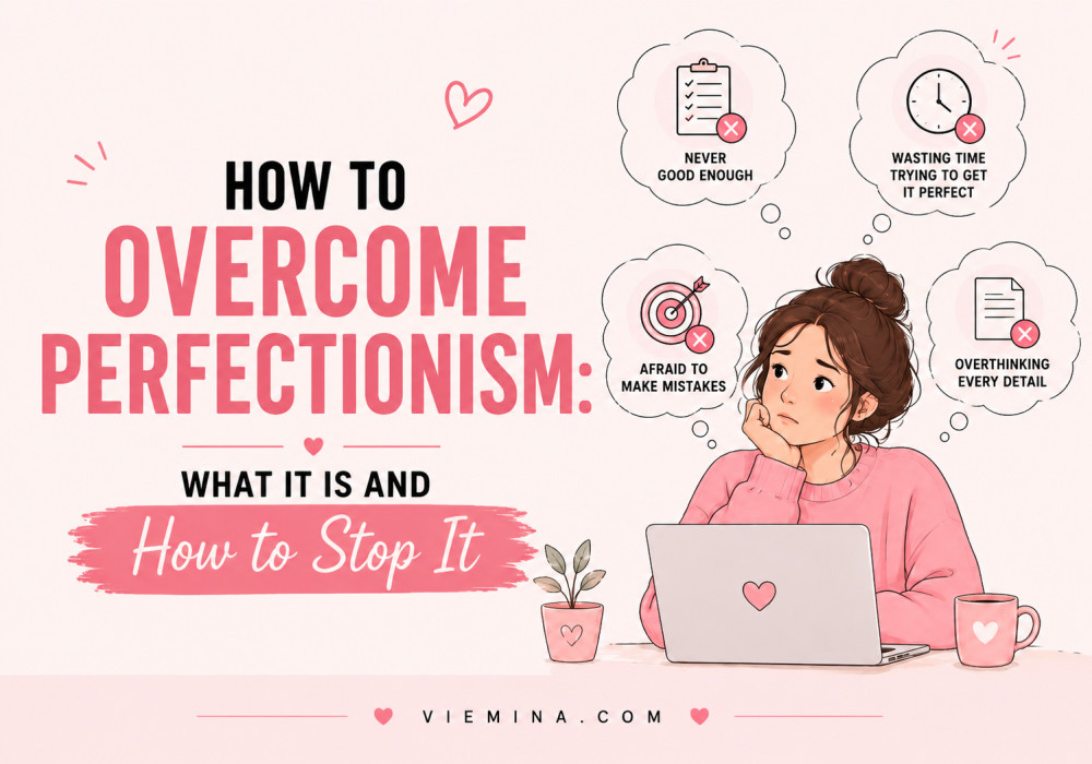 How to Overcome Perfectionism: What It Is and How to Stop It - How to Overcome Perfectionism What It Is and How to Stop It by viemina blog How to Overcome Perfectionism What It Is and How to Stop It by viemina blog