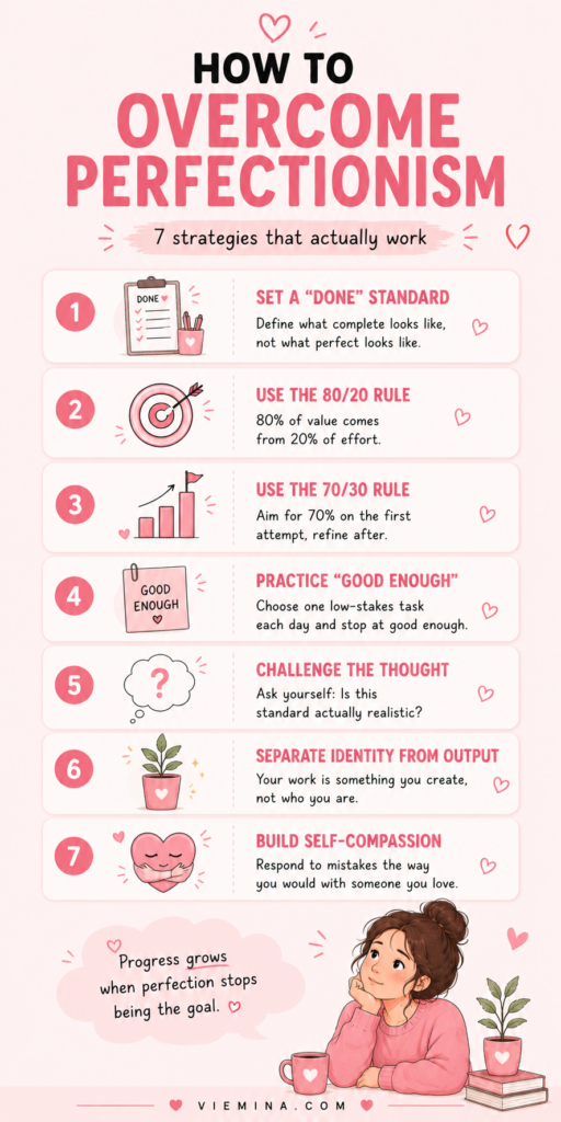 How to Overcome Perfectionism: What It Is and How to Stop It - pinterest pin about How to Overcome Perfectionism 7 Strategies Numbered infographic listing 7 strategies to overcome perfectionism, including setting a done standard, using the 80/20 and 70/30 rules, practicing good enough intentionally, challenging perfectionist thoughts, separating identity from output, and building self-compassion