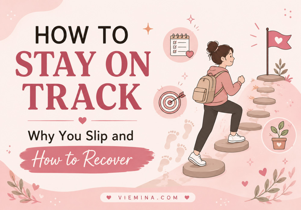 How to Stay on Track (Even on the Hard Days) - How to Stay on Track Why You Slip and How to Recover How to Stay on Track Why You Slip and How to Recover